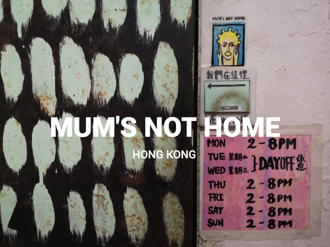 Mum's Not Home Hong Kong